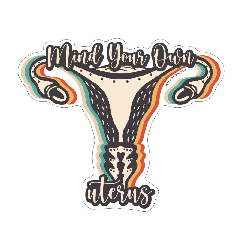 Mind Your Own Uterus Sticker Show to Support Abortion Rights for Women by telling everyone to Mind Your Own Uterus. Perfect extra for a card or present for the bestie in your life. Abortion is legal almost everywhere, not because people all over the world love to kill babies for fun, but because a fetus is not a baby.